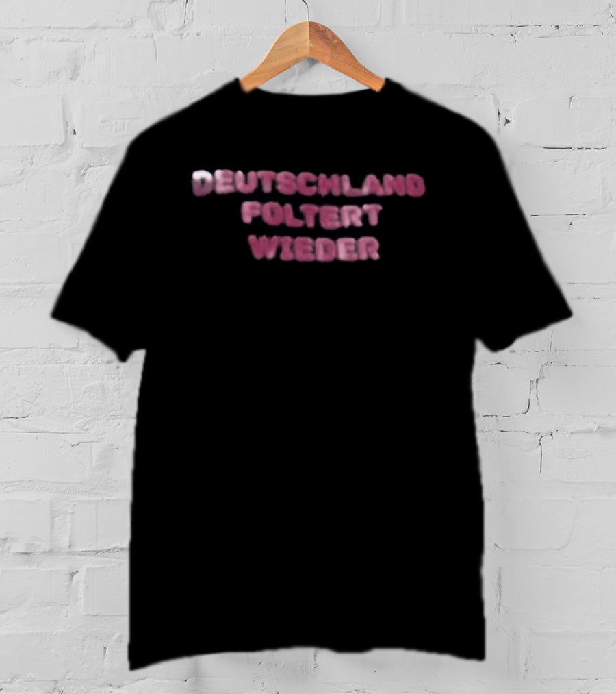 Deutschland Foltert Wieder T-Shirt