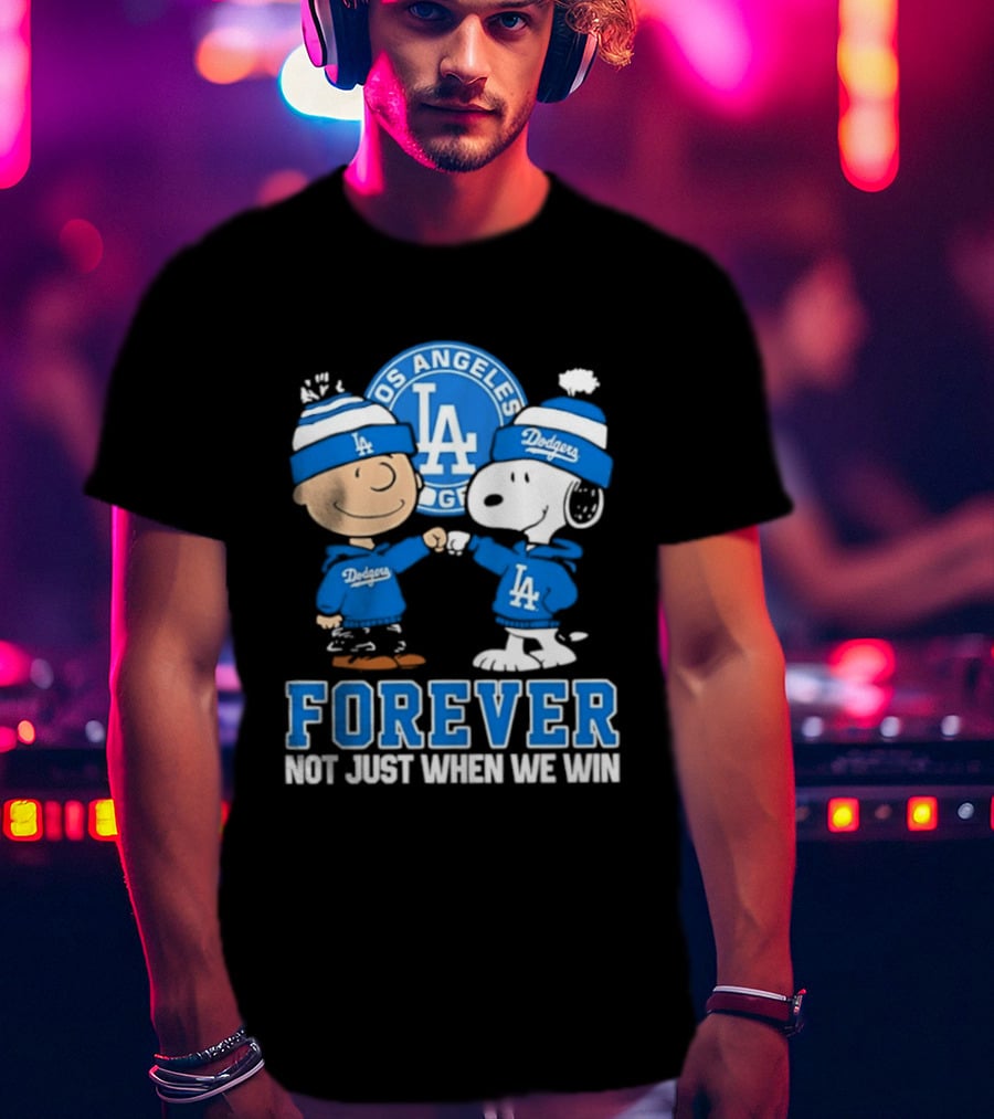 Los Angeles Dodgers Forever Charlie Brown Snoopy Not Just When We Win T-Shirt