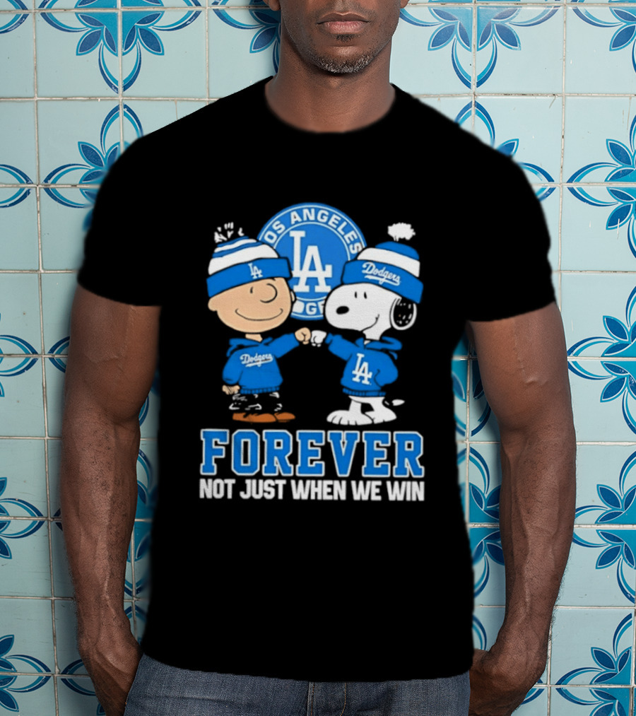Los Angeles Dodgers Forever Charlie Brown Snoopy Not Just When We Win T-Shirt