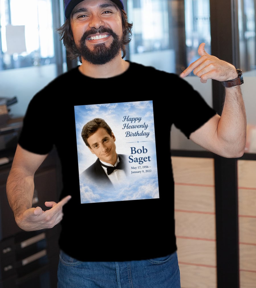 Happy Heavenly Birthday Bob Saget Commemoration May 17 1956 To January 9 2022 T-Shirt