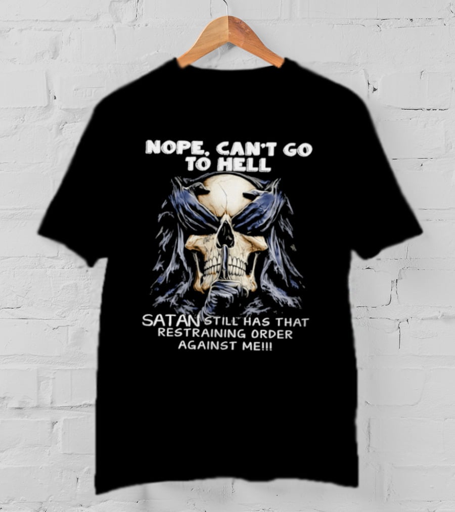 Nope Can't Go To Hell Skull Shushing Satan Has Restraining Order Against Me T-Shirt