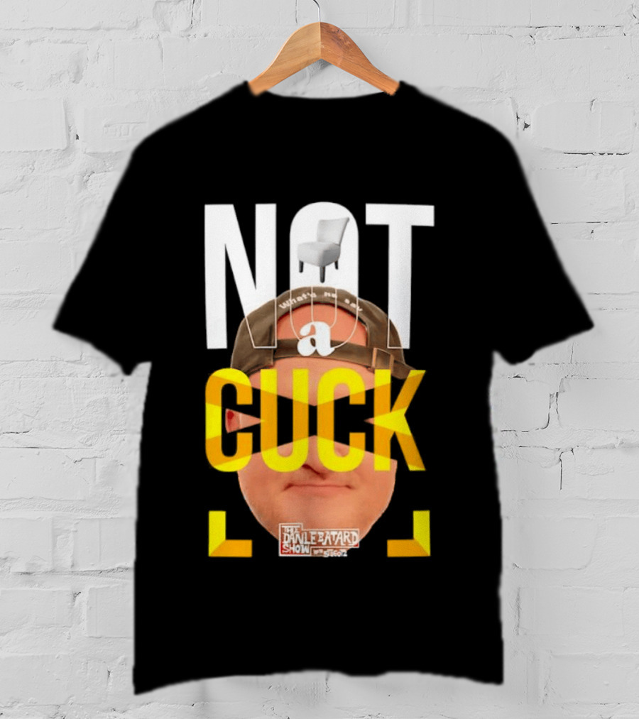 Not A Cuck With The Dan Le Batard Show And Stugotz Chair Hat And Face T-Shirt