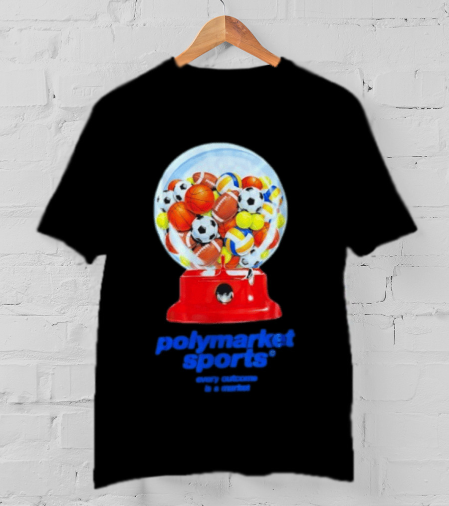 Polymarket Sports Every Outcome Is A Market Sports Balls Gumball Machine T-Shirt
