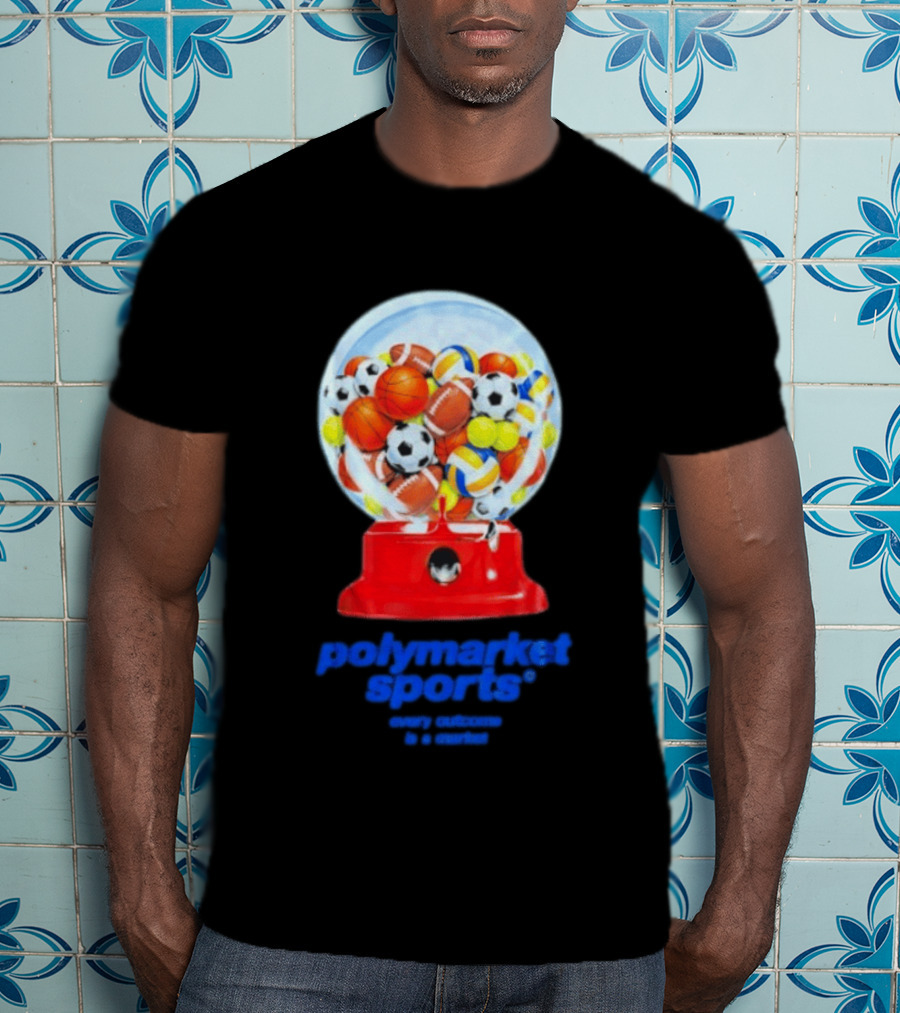 Polymarket Sports Every Outcome Is A Market Sports Balls Gumball Machine T-Shirt