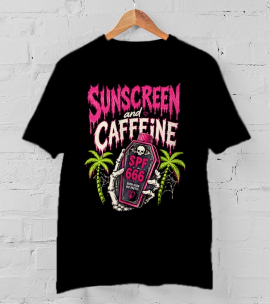 Bony Hands Sunscreen And Caffeine SPF 666 Born Slow Die Pretty T-Shirt