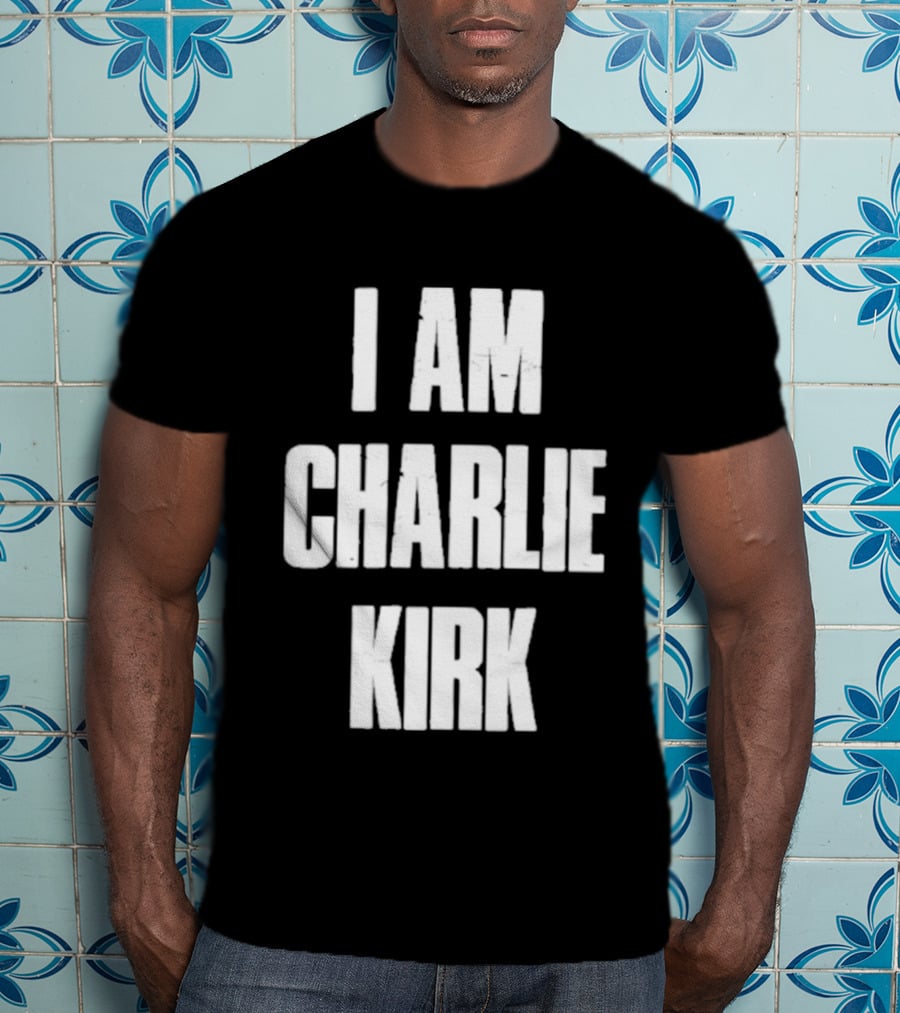 I Am Charlie Kirk T-Shirt