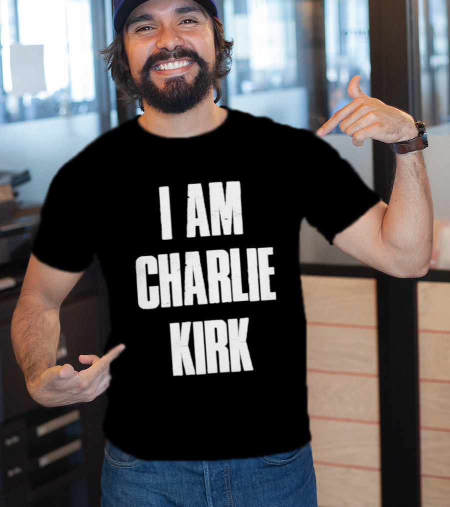 I Am Charlie Kirk T-Shirt