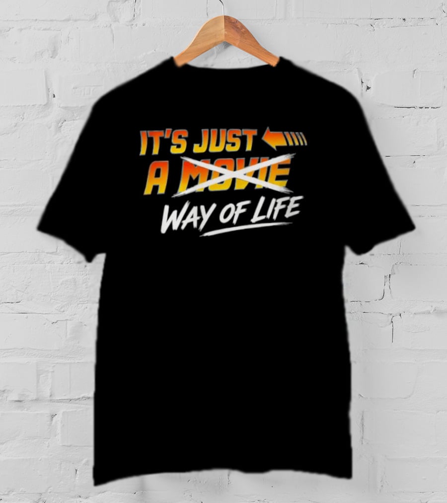 It's Just A Way Of Life T-Shirt