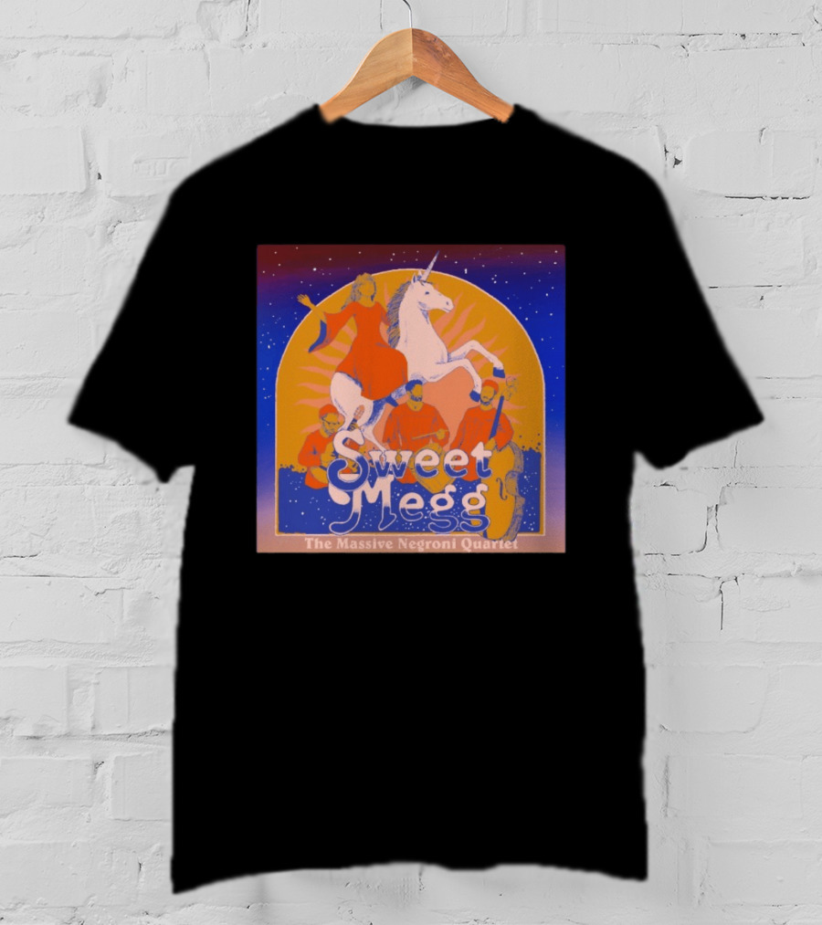 Sweet Megg Unicorn Fantasy With The Massive Negroni Quartet T-Shirt