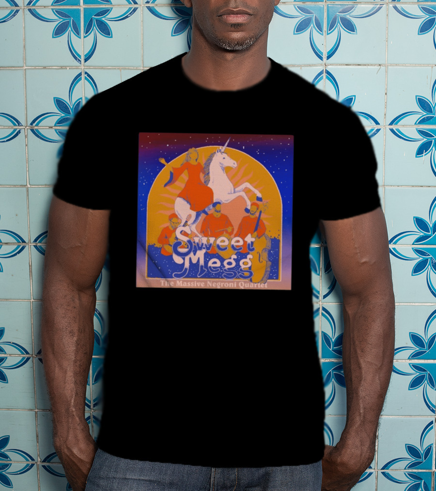 Sweet Megg Unicorn Fantasy With The Massive Negroni Quartet T-Shirt