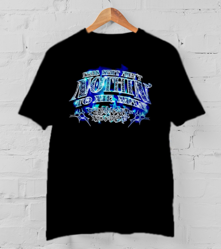 This Shit Ain't Nothin To Me Man Plummcorp Records Bold Blue Aesthetic T-Shirt