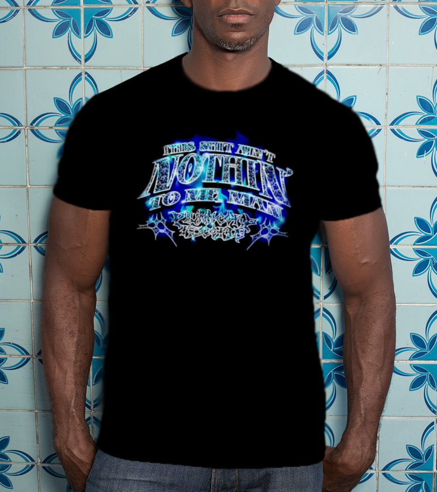 This Shit Ain't Nothin To Me Man Plummcorp Records Bold Blue Aesthetic T-Shirt