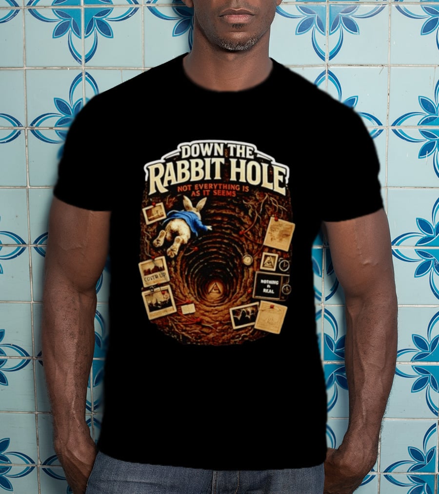 Down The Rabbit Hole Not Everything Is As It Seems Alice In Wonderland Conspiracies T-Shirt