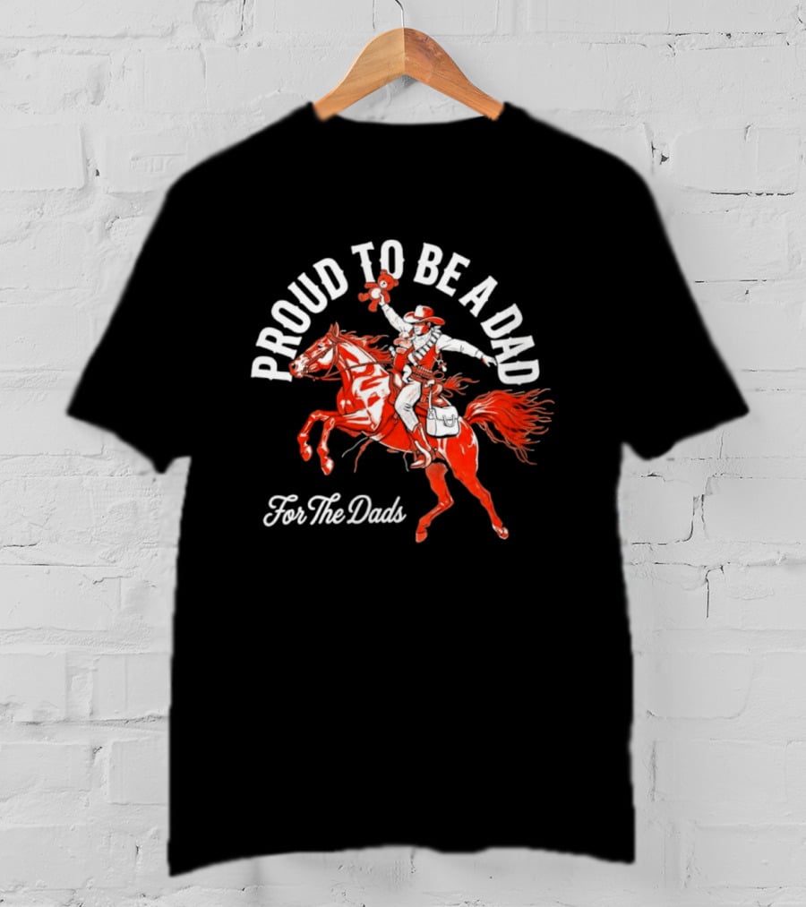 Proud To Be A Dad Cowboy Riding Horse For The Dads T-Shirt