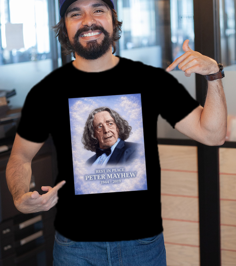 Rest In Peace Peter Mayhew 1944 2019 Memorial T-Shirt