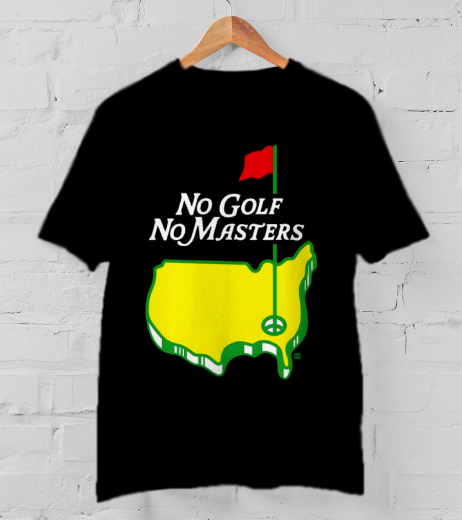The Masters Tournament No Golf No Masters Map Flag T-Shirt