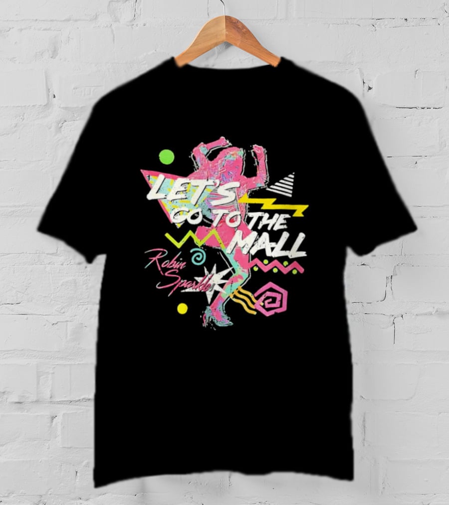 Let's Go To The Mall Robin Sparkles 80s Retro Neon Vibe T-Shirt