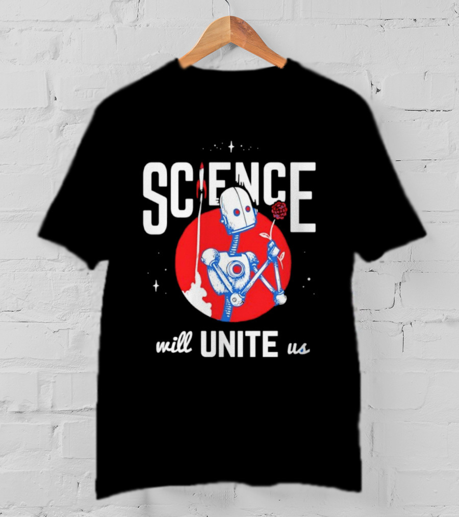 Science Will Unite Us Robot Holding Rose Red Rocket T-Shirt