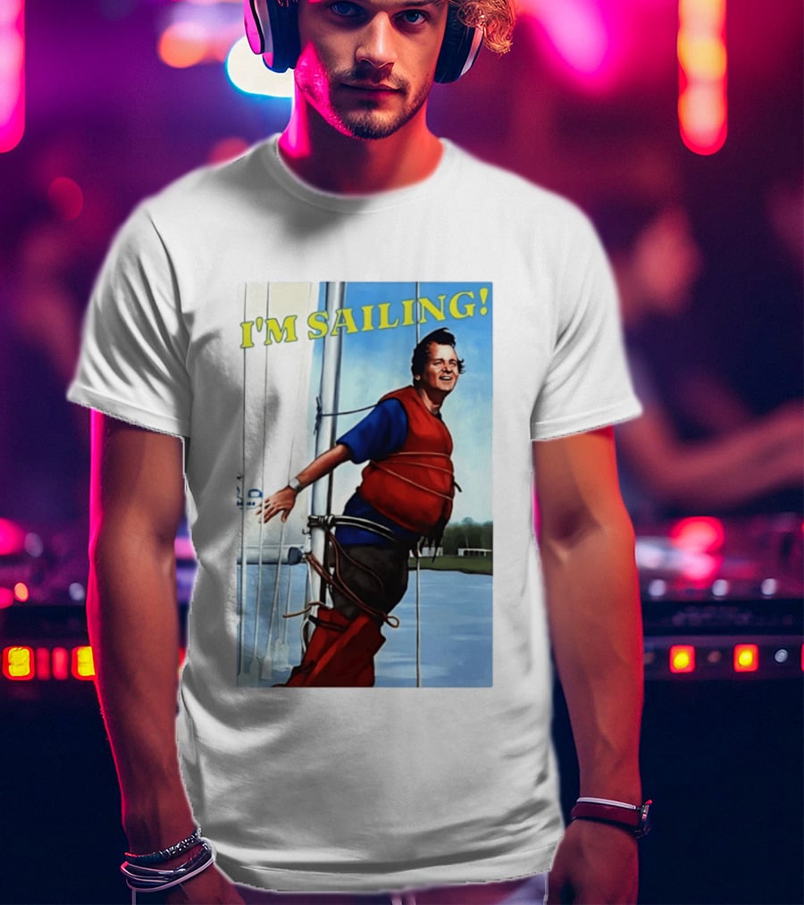 Bill Murray I'm Sailing What About Bob Scene T-Shirt