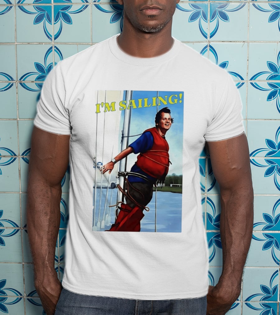 Bill Murray I'm Sailing What About Bob Scene T-Shirt