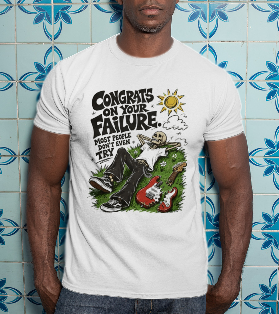 Congrats On Your Failure Most People Don't Even Try Skeleton With Broken Guitar And Sun T-Shirt