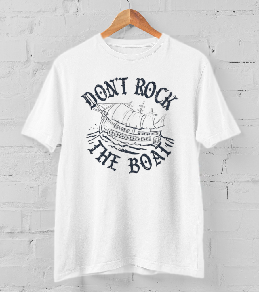 Don't Rock The Boat Nautical Ship T-Shirt