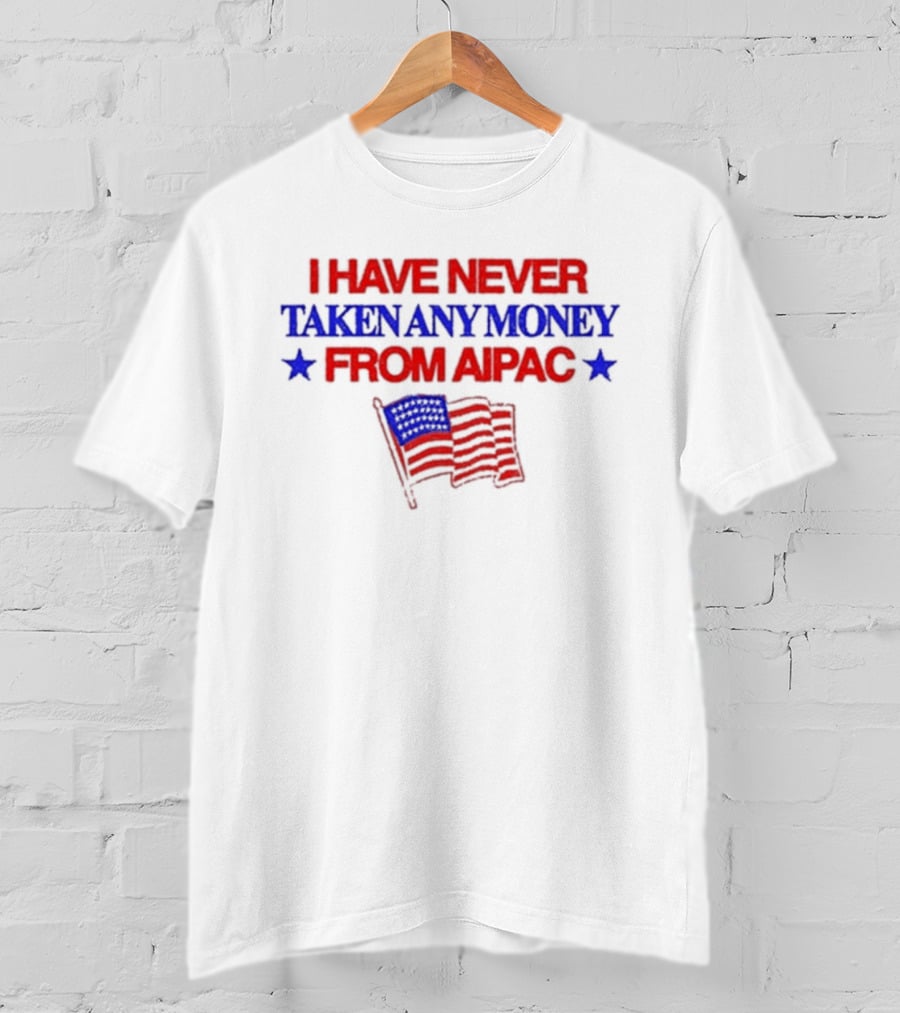 I Have Never Taken Any Money From Aipac American Flag Stars T-Shirt