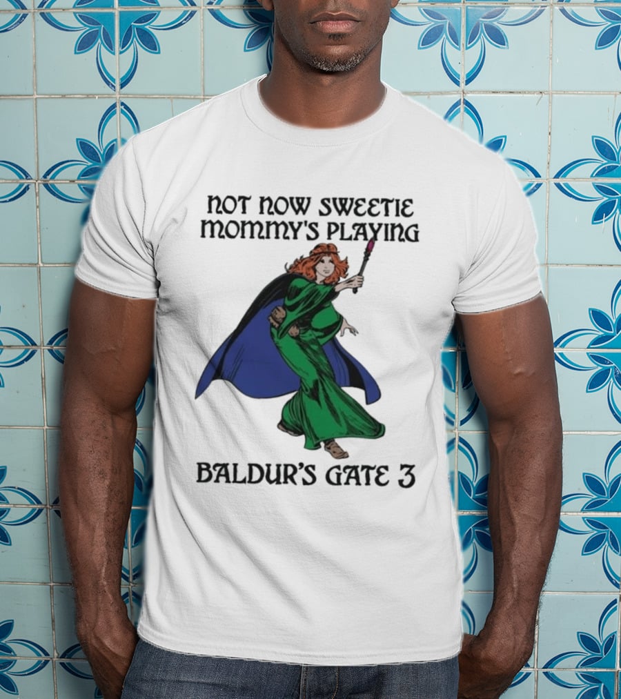 Not Now Sweetie Mommy's Playing Baldur's Gate 3 T-Shirt