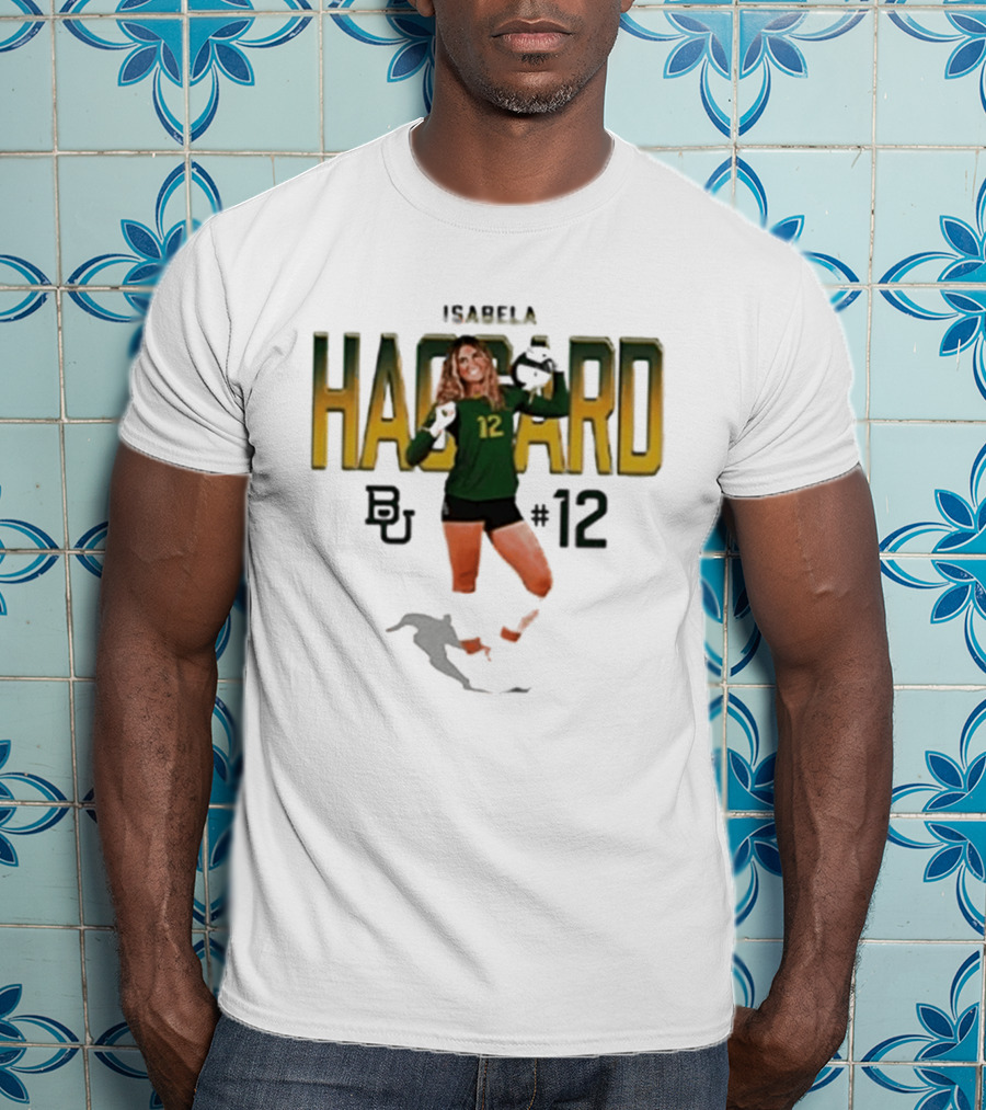 Isabela Haggard Baylor Volleyball Number 12 BU NCAA T-Shirt
