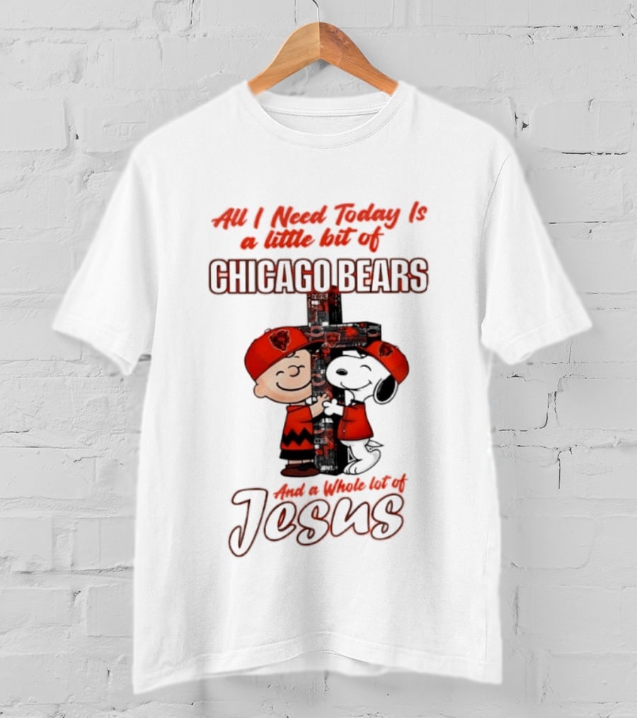 Peanuts All I Need Is A Little Bit Of Chicago Bears And A Whole Lot Of Jesus T-Shirt