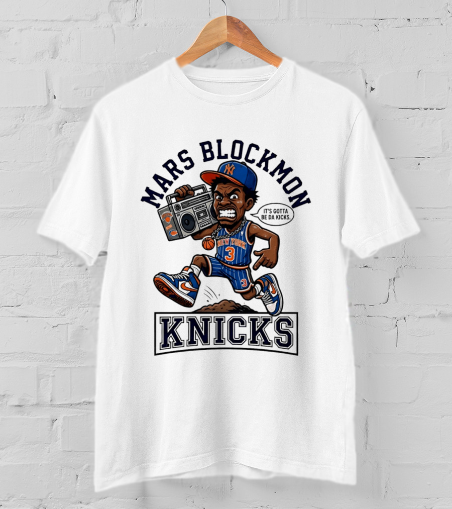 Mars Blockmon New York Knicks It's Gotta Be Da Kicks Retro Basketball T-Shirt