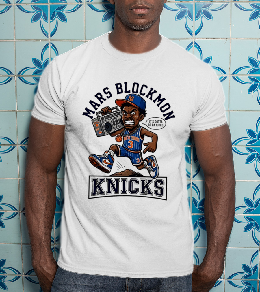 Mars Blockmon New York Knicks It's Gotta Be Da Kicks Retro Basketball T-Shirt
