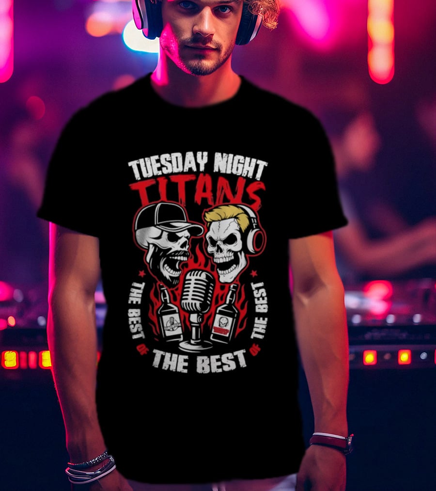 Tuesday Night Titans Skulls Microphone The Best The Best The Best T-Shirt