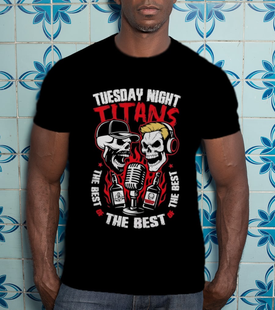 Tuesday Night Titans Skulls Microphone The Best The Best The Best T-Shirt