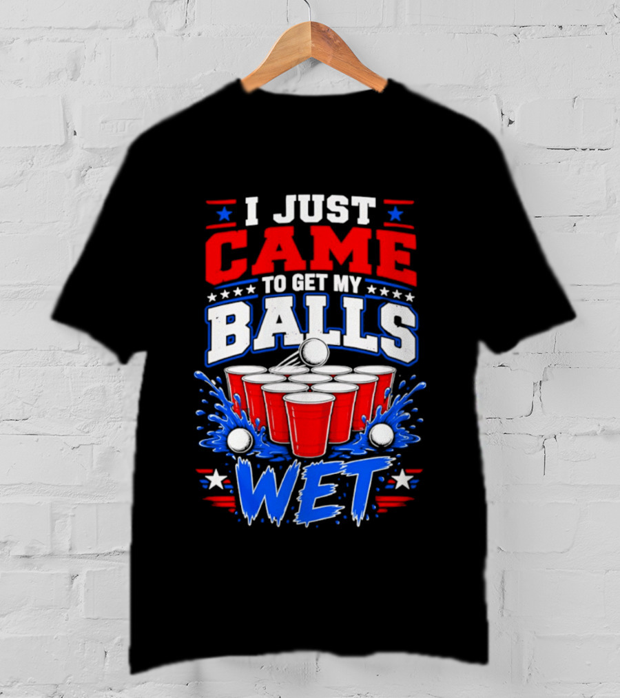 Beer Pong Party I Just Came To Get My Balls Wet Red Blue Cups Splash Stars T-Shirt