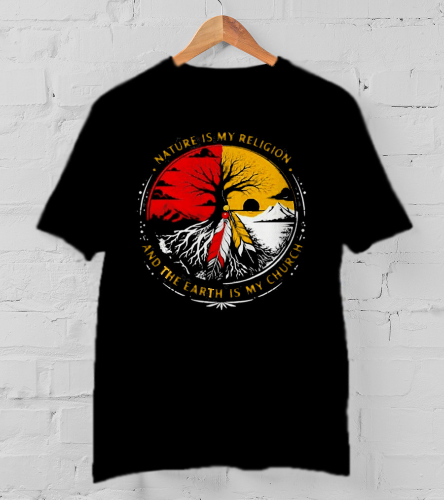 NATURE IS MY RELIGION AND THE EARTH IS MY CHURCH Tree Circle Red Yellow Feather T-Shirt