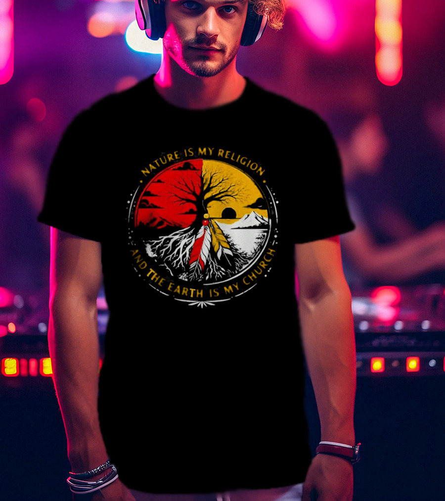 NATURE IS MY RELIGION AND THE EARTH IS MY CHURCH Tree Circle Red Yellow Feather T-Shirt