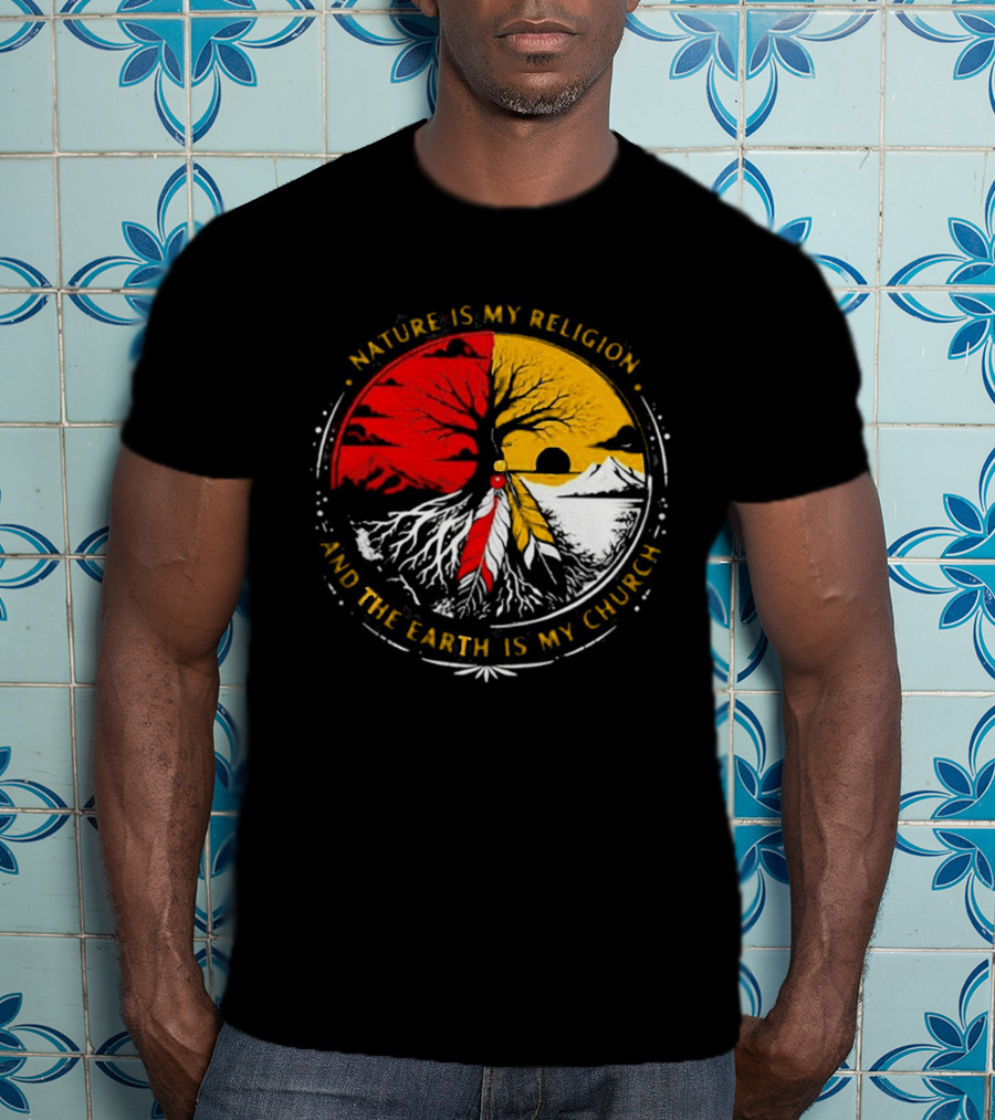 NATURE IS MY RELIGION AND THE EARTH IS MY CHURCH Tree Circle Red Yellow Feather T-Shirt