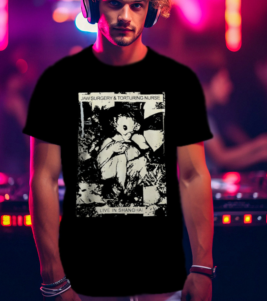 Jaw Surgery And Torturing Nurse Punk Rock Event In Shanghai T-Shirt
