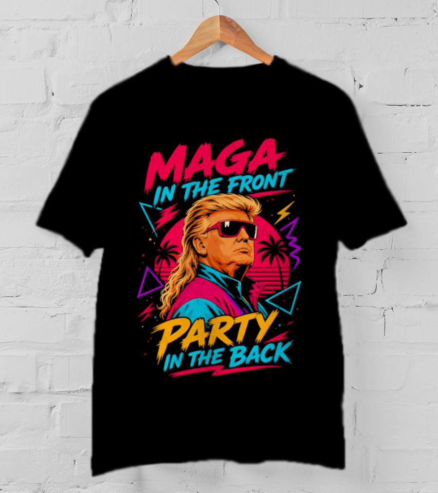 MAGA In The Front Party In The Back Trump T-Shirt