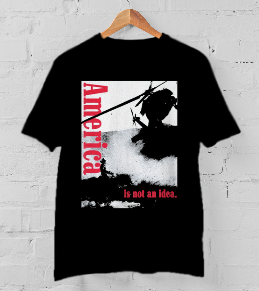 America Is Not An Idea T-Shirt
