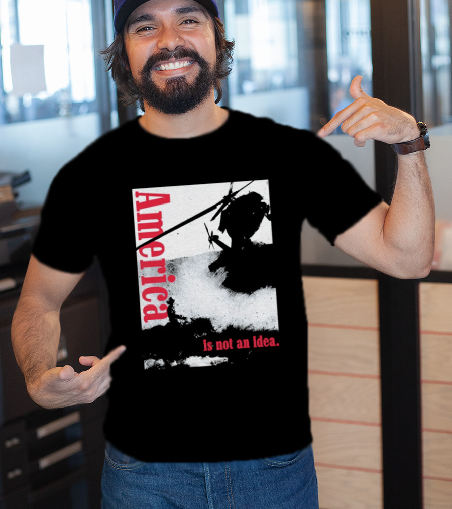America Is Not An Idea T-Shirt
