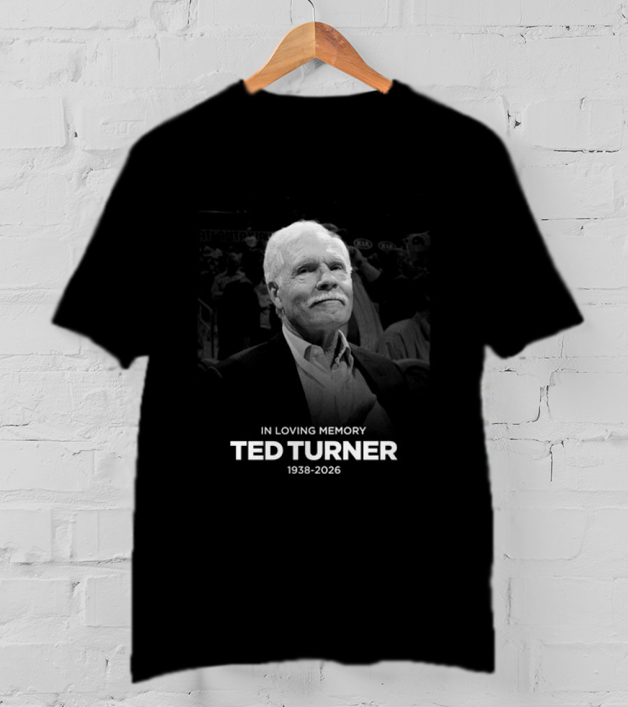 In Loving Memory Ted Turner 1938 2026 Memorial T-Shirt