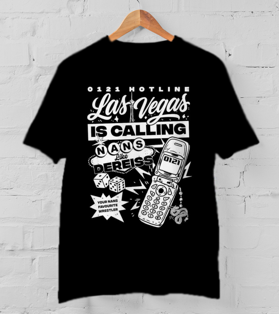 Las Vegas Is Calling 0161 Hotline Nans Like Dereiss Dice And Phone T-Shirt