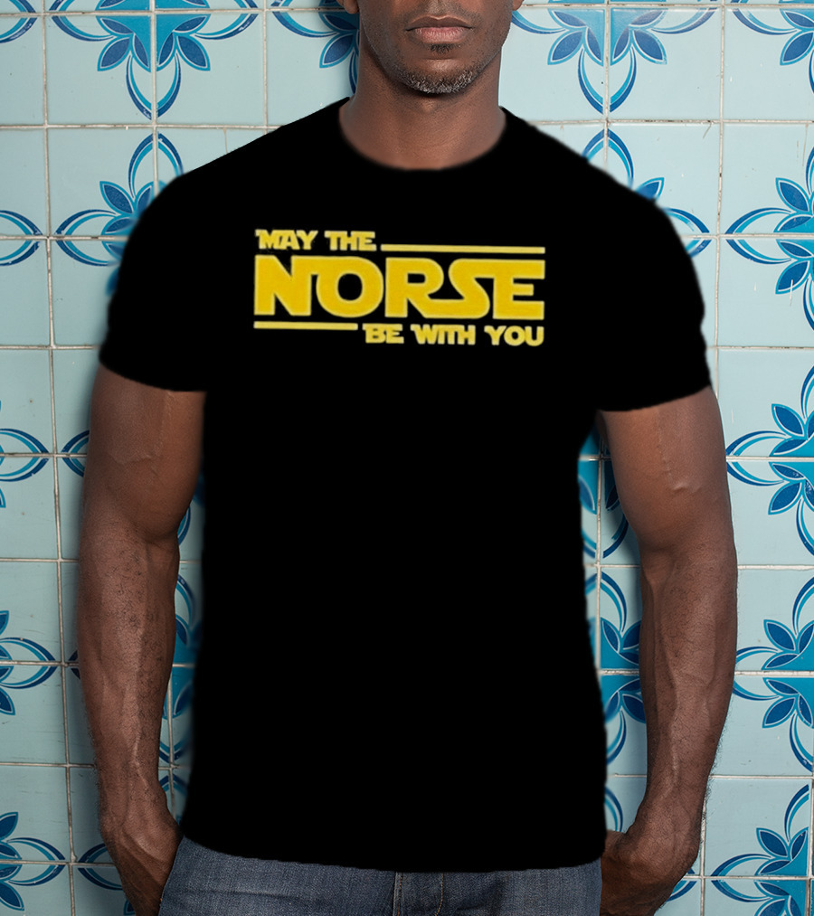 May The Norse Be With You Viking Norse Mythology Fan T-Shirt