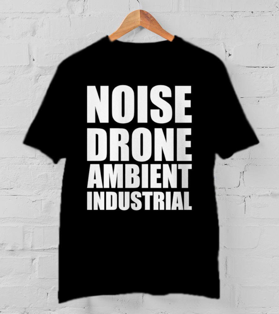 Noise Drone Ambient Industrial Aesthetic Music T-Shirt