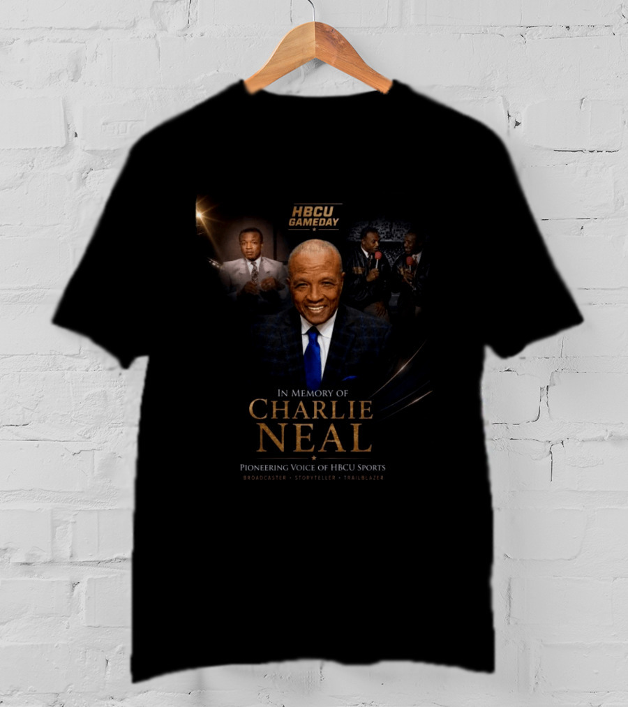 HBCU Gameday Pioneering Voice Of Charlie Neal Broadcaster Storyteller Trailblazer T-Shirt
