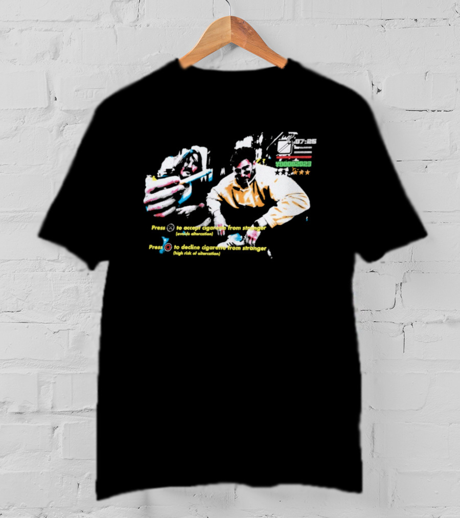 Press To Accept Cigarette From Stranger Avoids Altercation T-Shirt