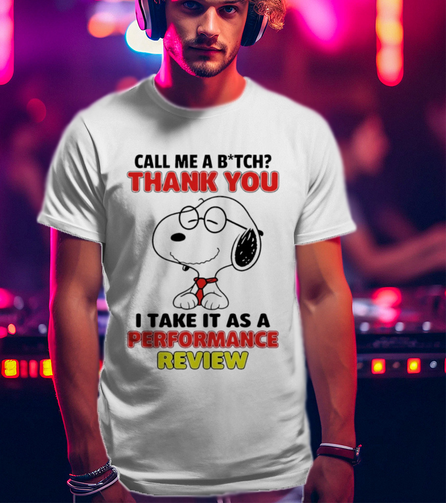 Call Me A B*tch Thank You I Take It As A Performance Review Nurse Snoopy Tie T-Shirt