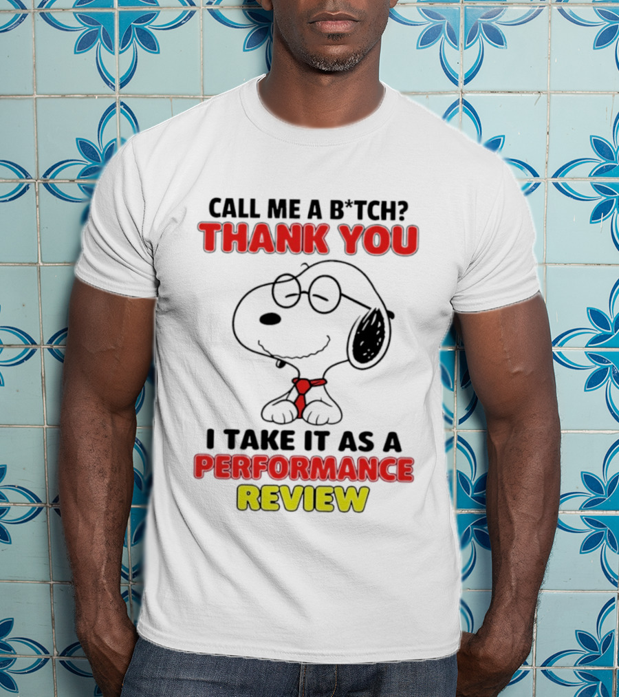 Call Me A B*tch Thank You I Take It As A Performance Review Nurse Snoopy Tie T-Shirt